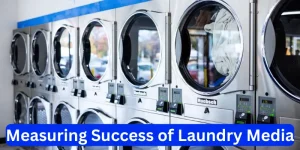 Measuring Success of Laundry Media