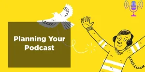 Planning Your Podcast