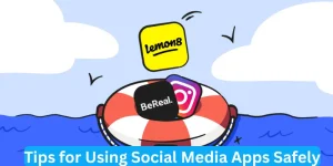 Tips for Using Social Media Apps Safely