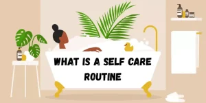 what is a self care routine