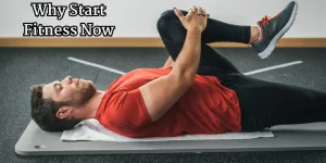 why start fitness now